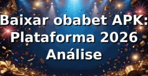 Baixar obabet APK: Plataforma 2026 ⚙️ Análise